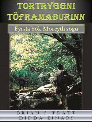 cover image of Tortryggni töframaðurinn. Fyrsta bók Morcyth sögu